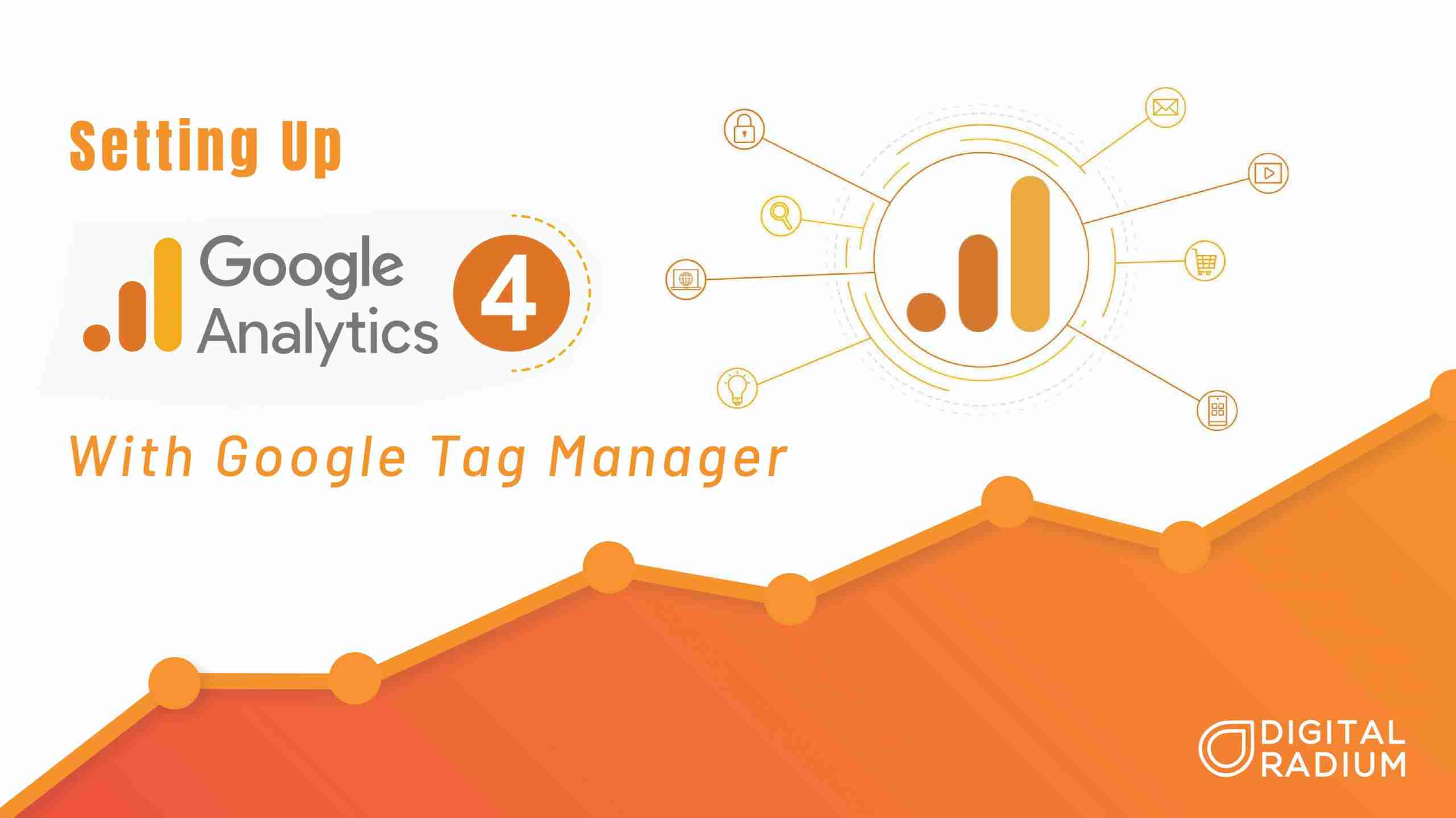 How To Set Up Google Analytics 4 Using Google Tag Manager?